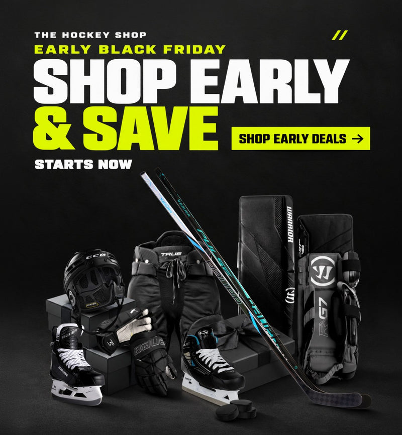 The Hockey Shop Early Black Friday Sale. Shop Early & Save. Starts now.